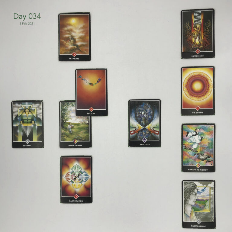 Day 34. Celtic Cross Layout of daily cards.1 is Now, card is Ordinariness. 2 is Influence, card is Totality. 3 is Goal, card is Traveling. 4 is Distant Past, card is Past Lives. 5 is Recent Past, card is Participation. 6 is Future Energy, card is Control. 7 is Feelings, card is Postponement. 8 is Others’ views, card is Moment to Moment. 9 is Hopes & Fears, card is The Source. 10 is Outcome, card is Suppression.
