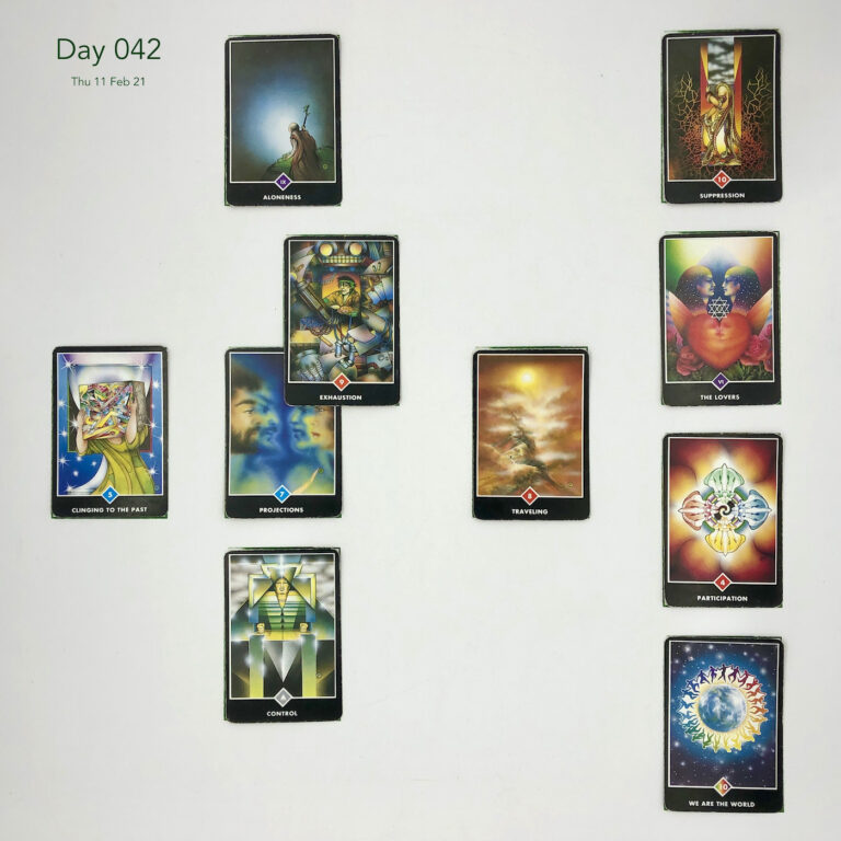 Day 042. Celtic Cross Layout of daily cards.1 is Now, card is Projections. 2 is Influence, card is Exhaustion. 3 is Goal, card is Aloneness. 4 is Distant Past, card is Traveling. 5 is Recent Past, card is Control. 6 is Future Energy, card is Clinging to the Past. 7 is Feelings, card is We are the World. 8 is Others’ views, card is Participation. 9 is Hopes & Fears, card is The Lovers. 10 is Outcome, card is Suppression.