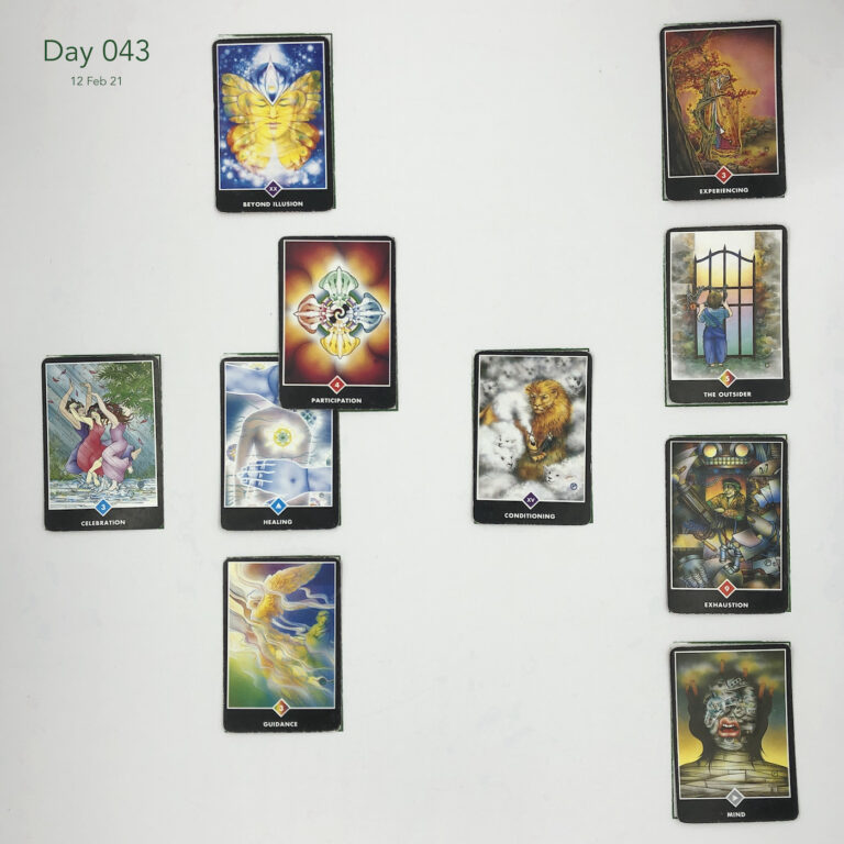 Day 043. Celtic Cross Layout of daily cards. 1 is Now, card is Healing. 2 is Influence, card is Participation. 3 is Goal, card is Beyond Illusion. 4 is Distant Past, card is Conditioning. 5 is Recent Past, card is Guidance. 6 is Future Energy, card is Celebration. 7 is Feelings, card is Mind. 8 is Others’ views, card is Exhaustion. 9 is Hopes & Fears, card is The Outsider. 10 is Outcome, card is Experiencing.